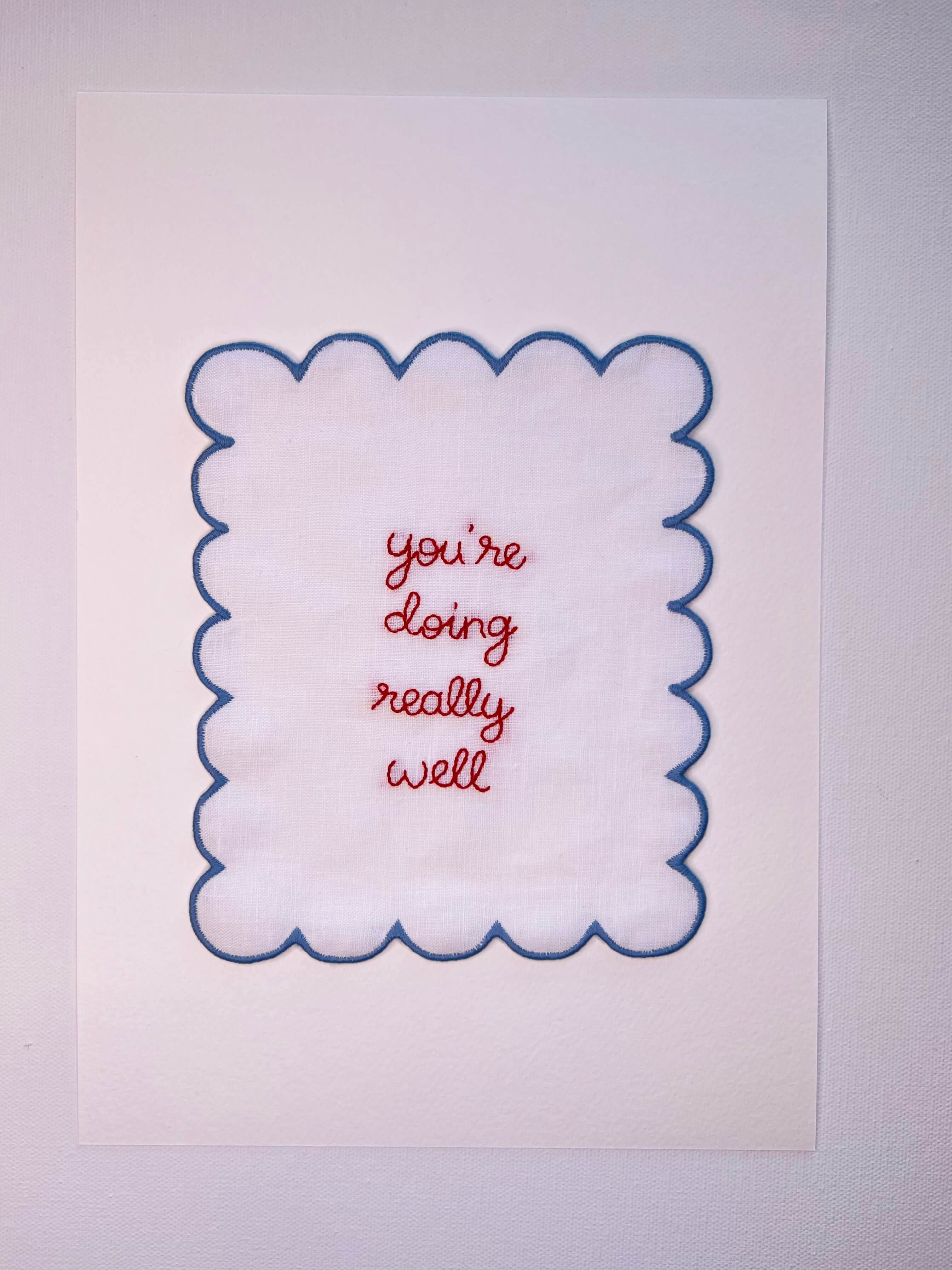 Hand embroidered artwork ‘you’re doing really well’