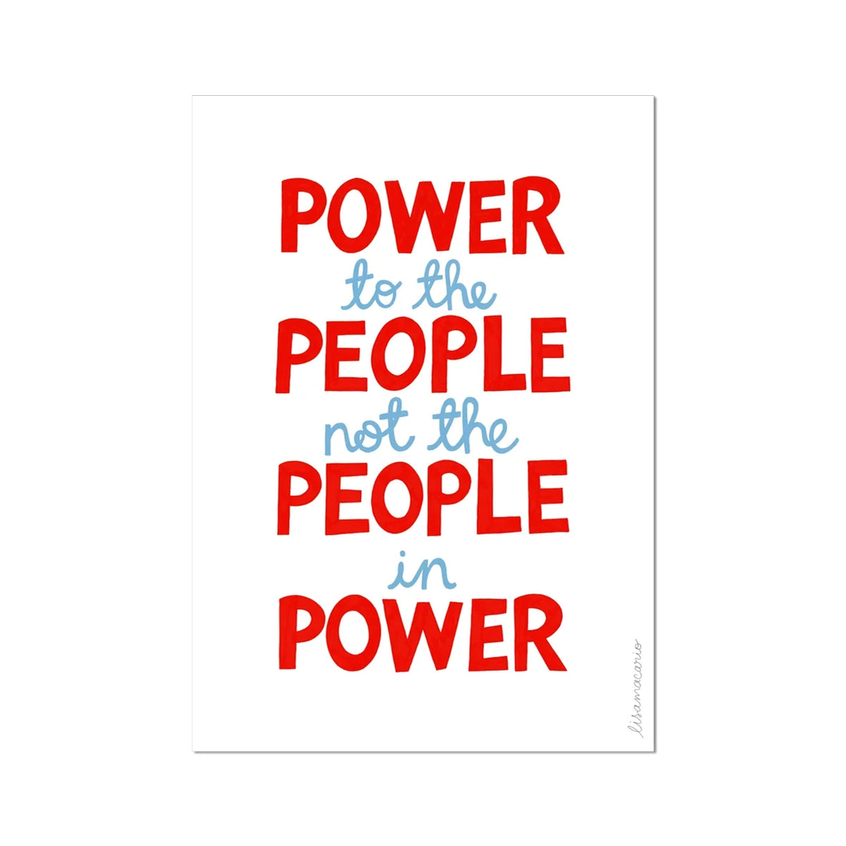 Giclee fine art print with the phrase ‘power to the people not the people in power’ in red and blue. A gift for activists