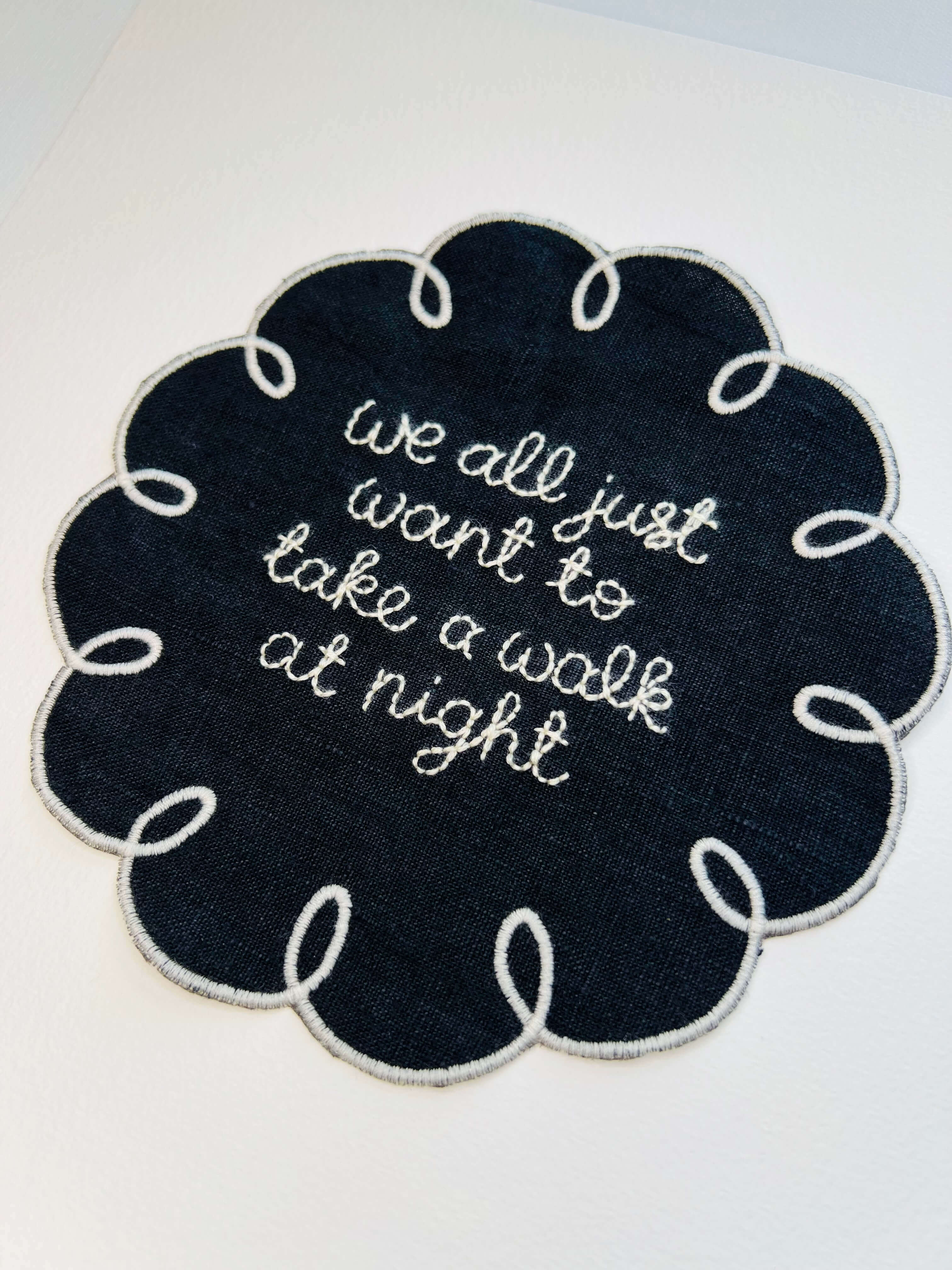 Hand embroidered textile art ‘we all just want to take a walk at night’