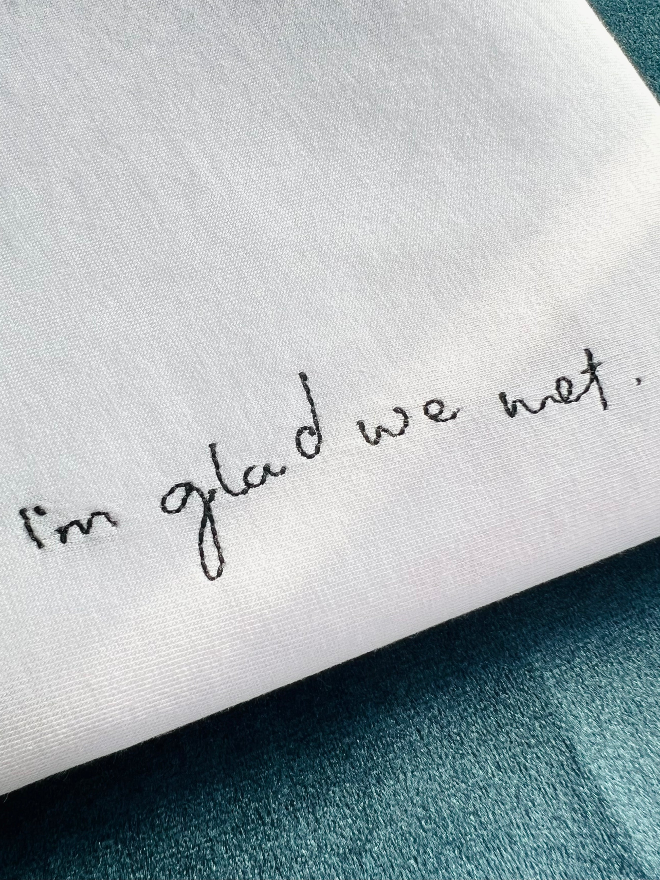 i’m glad we met handwriting embroidered tee mother’s father’s valentine anniversary gift