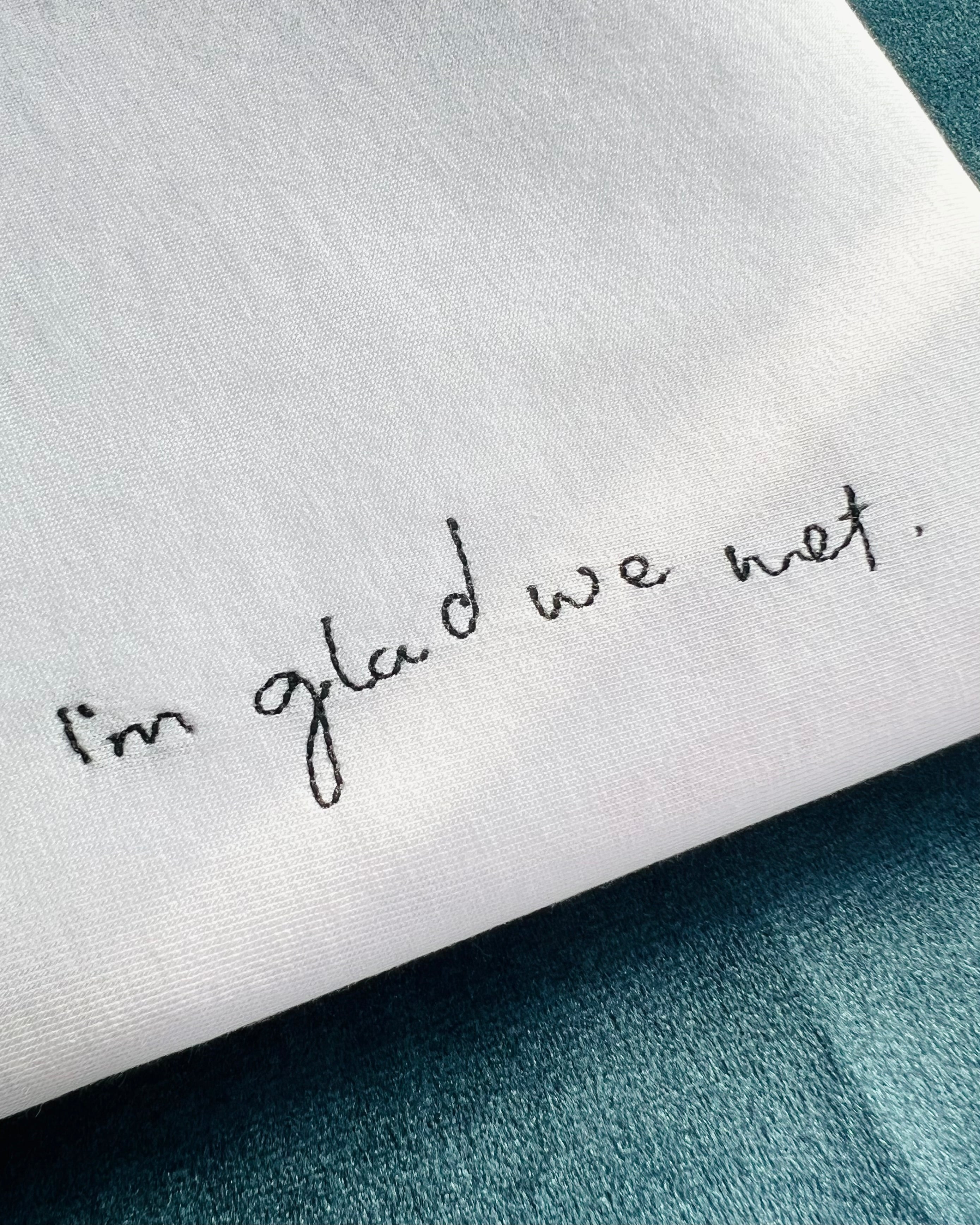 i’m glad we met handwriting embroidered tee mother’s father’s valentine anniversary gift