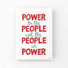 Poster with political quote 'Power to the people not the people in power' on a white background